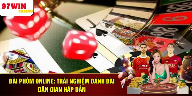 Bài Phỏm Online: Trải Nghiệm Đánh Bài Dân Gian Hấp Dẫn