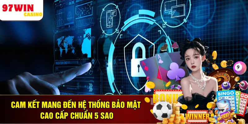Cam kết mang đến hệ thống bảo mật cao cấp chuẩn 5 sao