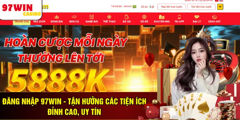 Đăng Nhập 97WIN - Tận Hưởng Các Tiện Ích Đỉnh Cao, Uy Tín