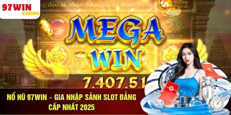 Vì sao nổ hũ đổi thưởng tại 97WIN được yêu thích?